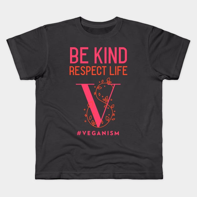 Be Kind, Respect Life #Veganism Kids T-Shirt by Herbivore Nation - Vegan Gifts